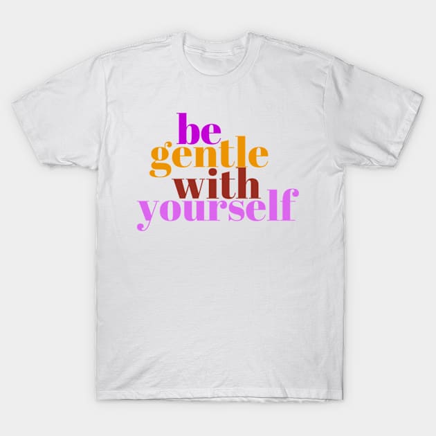 Be gentle T-Shirt by LM Artistics